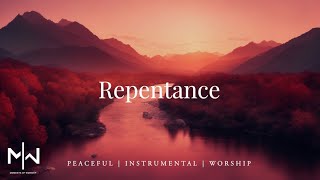 Repentance  Soaking Worship Music Into Heavenly Sounds  Instrumental Soaking Worship [upl. by Yakcm]