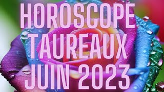 ♉💪💪Horoscope taureaux juin 2023♉ On lâche rien et on avance [upl. by Aihsaei]