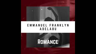 Emmanuel Franklyn Adelabu  Romance [upl. by Daub35]