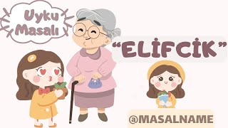 Uyku Masalı Elifcik  MasallarHikayeler Masal DinleUyku Masalları DinleMasallarUyku Masalları [upl. by Adnarym]