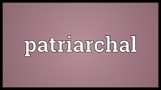 Patriarchal Meaning [upl. by Ennoira]