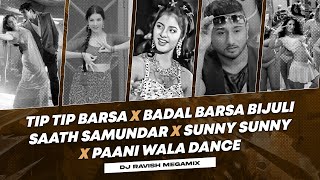 Tip Tip Barsa X Badal Barsa Bijuli X Saat Samundar X Sunny Sunny X Paani Wala Dance  DJ Ravish [upl. by Angelle]