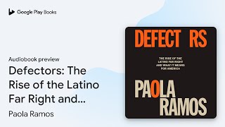 Defectors The Rise of the Latino Far Right and… by Paola Ramos · Audiobook preview [upl. by Scheer]