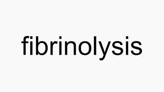 How to pronounce fibrinolysis [upl. by Eineg]