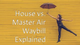 House vs Master Air Waybill AWB explained [upl. by Dearr]