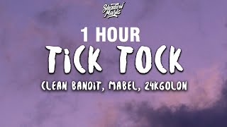 Clean Bandit amp Mabel  Tick Tock Lyrics ft 24kGoldn 1 HOUR [upl. by Ogden]