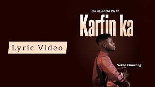 Ba Abin Da Ya Fi Karfin Ka  Neken Chuwang Lyric Video [upl. by Labana]