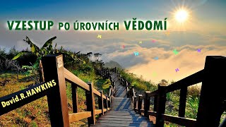 Vzestup po úrovních vědomí ♡ David R Hawkins MD PhD ⭐️ [upl. by Mairym]