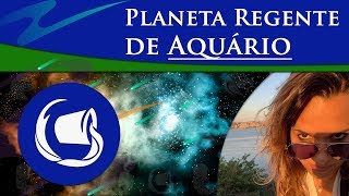 PLANETA REGENTE DE AQUÁRIO  REGENTE DE AQUÁRIO  AQUÁRIO É REGIDO POR QUAL PLANETA [upl. by Euqinna]