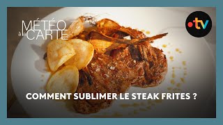 Gastronomie  comment sublimer le steak frites [upl. by Aitrop290]