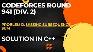 Codeforces Round 941 Div 2 Problem D Missing Subsequence Sum Full Solution In C [upl. by Ttenaj]