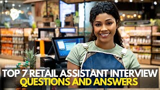 Top 7 Retail Assistant Interview Questions And Answers [upl. by Aicilak697]