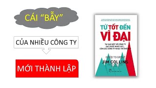 Tóm tắt sách TỪ TỐT ĐẾN VĨ ĐẠI Jim Collins [upl. by Akinert]