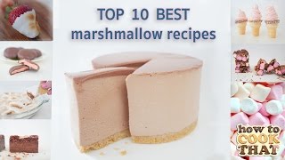 TOP 10 BEST MARSHMALLOW RECIPES IN 10 Minutes How To Cook That Ann Reardon [upl. by Assirem772]