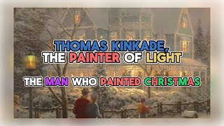 Thomas Kinkade the Painter of Light  The Man Who Painted Christmas [upl. by Espy]