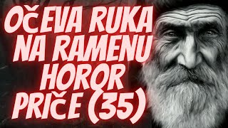 Horor Priče Vikendom 35 Očeva ruka na ramenu [upl. by Tabbie997]