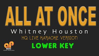 ALL AT ONCE  Whitney Houston LOWER KEY HQ KARAOKE VERSION [upl. by Lledroc237]