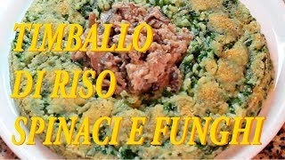 Timballo di riso con spinaci e funghi [upl. by Roderica129]