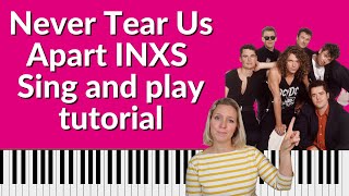 Never Tear Us Apart INXS Piano tutorial  Sing and play this AUTHENTIC arrangement [upl. by Shore]