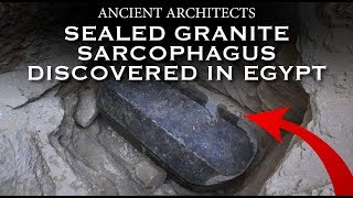 30Ton Sealed Black Granite Sarcophagus Discovered in Egypt  Ancient Architects [upl. by Dennett476]