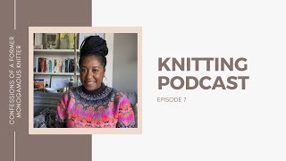 Phylena Knits  Knitting Podcast Episode 7 Confessions of a Former Monogamous Knitter [upl. by Einon]