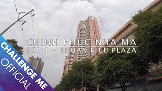 Tập 1 Thuận Kiều Plaza  Chinh Phục Nhà Ma [upl. by Rexanna]