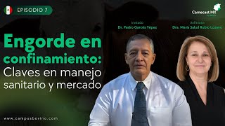 7  Engorde en Confinamiento Claves en Manejo Sanitario y Mercado  Dr Pedro Garcés Yépez [upl. by Ativ]