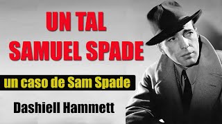 UN TAL SAMUEL SPADE  DASHIELL HAMMETT [upl. by Leahkim]