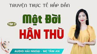 Truyện ngắn  Một đời hận thù tập 7  Mc Tâm An diễn đọc hấp dẫn [upl. by Ennasirk]