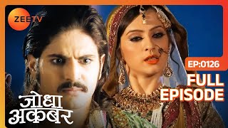 Jodha ने बनाया plan Akbar Ruqaiya का तलाक़ रोकने का  Jodha Akbar  Full Ep 126  ZEE TV [upl. by Amliw]