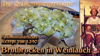 Brotbrocken in Weinlauch  spätmittelalterliches Rezept von 1390 [upl. by Eniroc584]