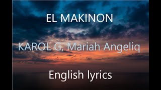 KAROL G Mariah Angeliq  EL MAKINON English lyrics [upl. by Alleen]