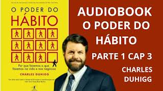 AUDIOBOOK LIVRO O PODER DO HÁBITO parte 1 cap 3 vozhumana [upl. by Yannodrahc]