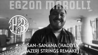 Egzon Marolli  San Sanana Hadiyev Azeri Strings Remake [upl. by Hiasi492]