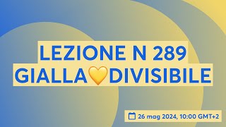 LEZIONE N 289 GIALLA💛DIVISIBILE [upl. by Elmira]