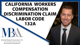 Discrimination in Filing California Workers Compensation Claim What is Labor Code 132A [upl. by Holtorf954]