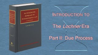 Lochner Era Part 2  Due Process [upl. by Neff]