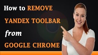 How to Remove Yandex Toolbar From Google Chrome [upl. by Ynner]