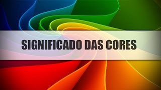 Tudo sobre cores e seus significados guia definitivo  Completo [upl. by Staci]