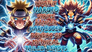 What If Naruto The Strike Ranger Harnessed The Powers Of Mythical Tailed Beasts [upl. by Jaenicke215]