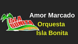 Amor Marcado  Orquesta Isla Bonita letra [upl. by Llertal]