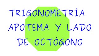 Lado y apotema de octógono con trigonometría SECUNDARIA 4° ESO [upl. by Elleon]