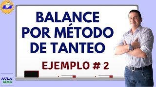 Balanceo por método de TANTEO Ejemplo 2 [upl. by Whitehurst]