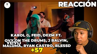 REACCIÓN a KAROL G Feid DFZM ft Ovy On The Drums J Balvin Maluma Ryan Castro Blessd  57 [upl. by Amehsyt]