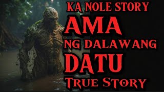 KA NOLE STORY AMA NG DALAWANG DATU true Story  philippinehorrorstory [upl. by Kreitman]