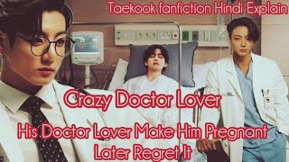 His Doctor Lover Make Him Pregnant Later Regret It taekookfanfictionhindiexplain taekookfftopjk [upl. by Nay888]