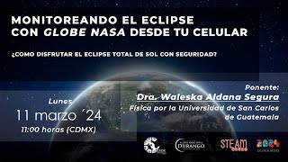 Webinario quotMonitoreando el Eclipse con GLOBE NASA desde tu celularquot [upl. by Parrott564]