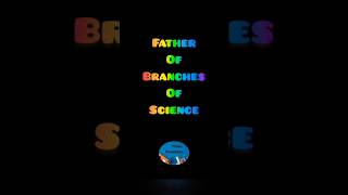 Father of branches of science ctet ctetscience science exam biology chemistry education [upl. by Massimo]