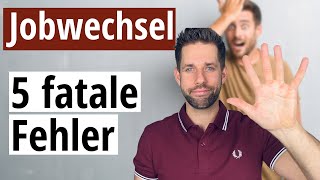 Die 5 fatalsten Fehler beim Jobwechsel [upl. by Stutsman]