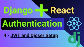 Django and React Authentication  4  JWT and Djoser Setup [upl. by Srednas342]